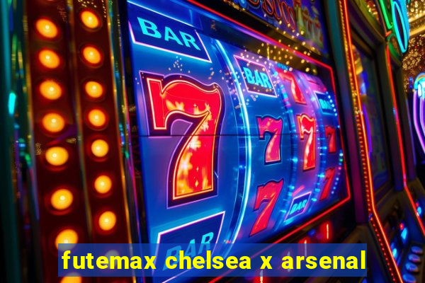 futemax chelsea x arsenal